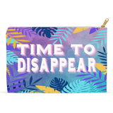 Time To Disappear Pouch